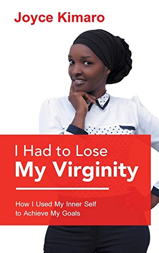 9781546294313: I Had to Lose My Virginity: How I Used My Inner Self to Achieve My Goals