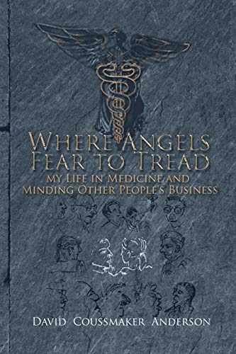 Stock image for Where Angels Fear to Tread: My Life in Medicine and Minding Other People's Business for sale by Bahamut Media
