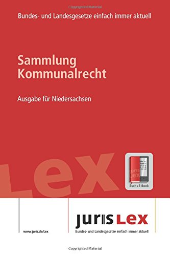 9781546302490: Kommunalrecht Ausgabe fr Niedersachsen, Rechtsstand 24.04.2017, Bundes- und Landesrecht einfach immer aktuell (juris Lex)