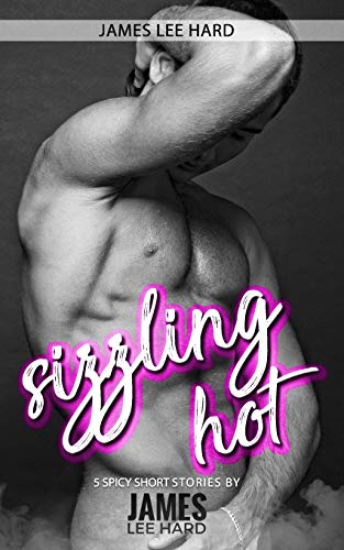 9781546302513: Sizzling Hot: 5 spicy short stories by James Lee Hard