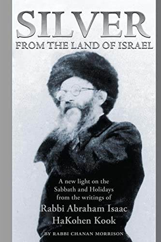 Beispielbild fr Silver from the Land of Israel: A New Light on the Sabbath and Holidays from the Writings of Rabbi Abraham Isaac Hakohen Kook zum Verkauf von California Books