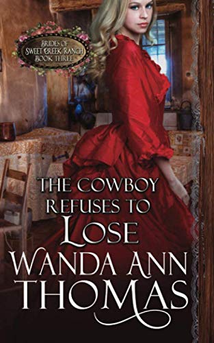 Stock image for The Cowboy Refuses to Lose (Brides of Sweet Creek Ranch) for sale by SecondSale