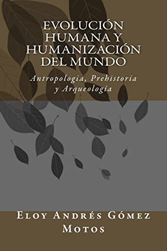 Stock image for Evolucin humana y humanizacin del mundo: Antropologia, Prehistoria y Arqueologa (Spanish Edition) for sale by Lucky's Textbooks