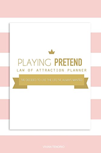 Stock image for Playing Pretend Law of Attraction Planner: I  ve decided to live the life I  ve always wanted (Gold Cupcakes) for sale by WorldofBooks