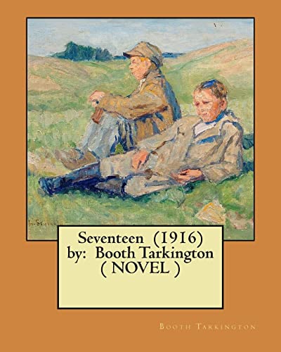 9781546323655: Seventeen (1916) by: Booth Tarkington ( NOVEL )