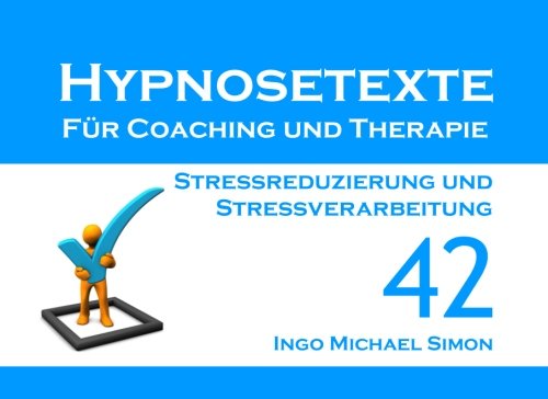 Imagen de archivo de Hypnosetexte fr Coaching und Therapie. Band 42: Stressreduzierung und Stressverarbeitung a la venta por medimops