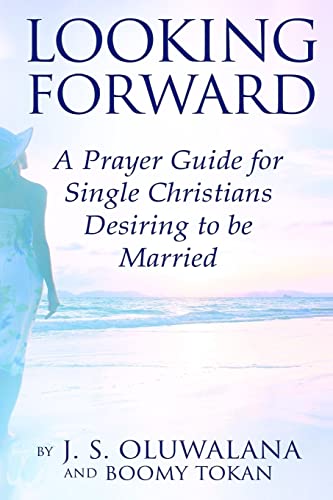 Beispielbild fr Looking Forward: A Prayer Guide for Single Christians Desiring to be Married zum Verkauf von THE SAINT BOOKSTORE