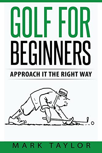 Stock image for Golf for Beginners: Approach It the Right Way for sale by THE SAINT BOOKSTORE