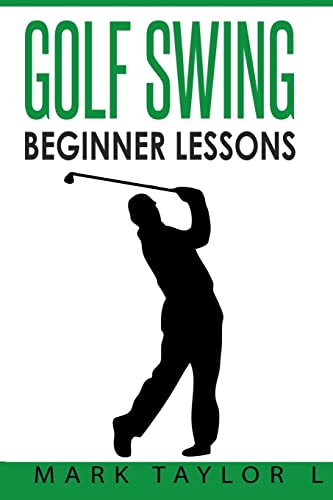 Stock image for Golf Swing: Beginner Lessons for sale by THE SAINT BOOKSTORE