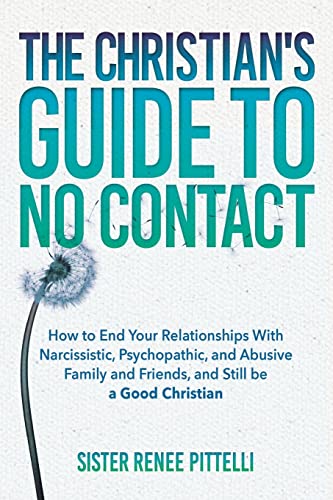 Beispielbild fr The Christian's Guide to No Contact: How to End Your Relationships With Narcissistic, Psychopathic, and Abusive Family and Friends, and Still be a Good Christian zum Verkauf von AwesomeBooks