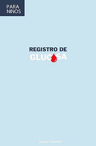 9781546337454: Registro De Glucosa Para Ninos: (Libro De Registro De 6 Meses Para Ninos Con Diabetes) Azul (Spanish Edition)