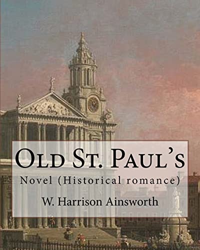 Stock image for Old St. Paul's (novel). By: W. Harrison Ainsworth: Historical romance for sale by WorldofBooks