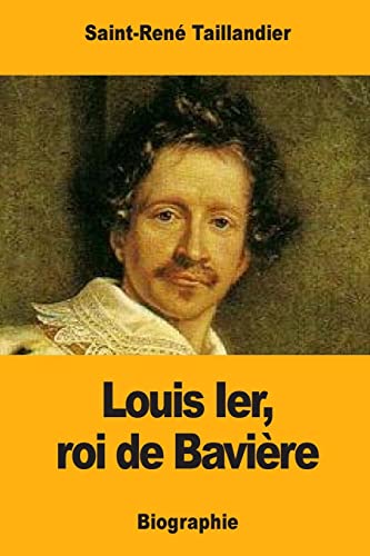 Beispielbild fr Louis Ier, roi de Bavire (French Edition) zum Verkauf von Lucky's Textbooks