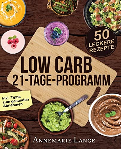 Imagen de archivo de Low Carb 21-Tage-Programm: Das Kochbuch mit 50 passenden Rezepten ohne Kohlenhydrate a la venta por medimops