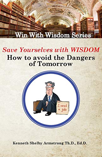 Stock image for Save Yourself With Wisdom: How To Avoid The Dangers of Tomorrow (Win With Wisdom) for sale by Lucky's Textbooks