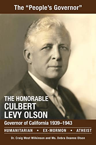 Stock image for The Honorable Culbert Levy Olson: California Governor 1939 to 1943, Humanitarian, Ex-Mormon and Atheist for sale by ThriftBooks-Dallas