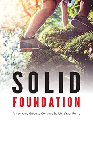 Stock image for Solid Foundation: A Mentored Guide to Continue Building Your Purity (Mentor Manual Series) for sale by Goodwill Books