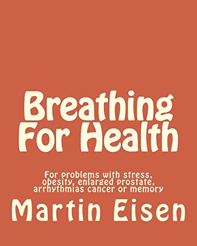 Stock image for Breathing For Health: For problems with stress, obesity, enlarged prostate, arrhythmias cancer or memory for sale by THE SAINT BOOKSTORE