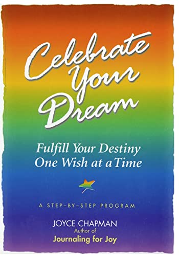 Stock image for Celebrate Your Dream: : Fulfill Your Destiny One Wish at a Time for sale by THE SAINT BOOKSTORE