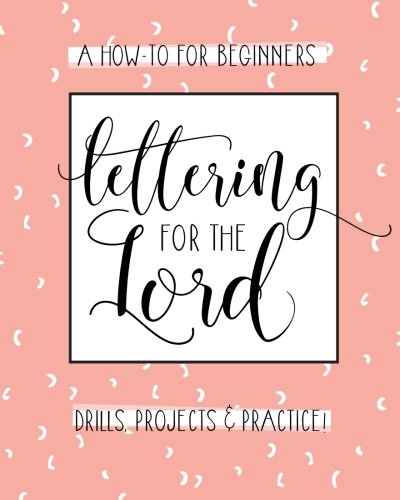 Stock image for Lettering for the Lord: A Christian Hand Lettering How-To Workbook for sale by BooksRun