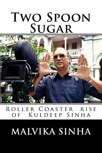 9781546367246: Two Spoon Sugar: Roller Coaster rise of Kuldeep Sinha