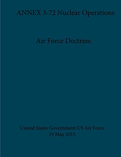 Beispielbild fr Air Force Doctrine Annex 3-72 Nuclear Operations 19 May 2015 zum Verkauf von Revaluation Books