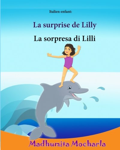 9781546373254: Italien enfant: La sorpresa di Lilli: Un livre d'images pour les enfants (Edition bilingue franais-italien), Livre bilingue pour enfants (Italien/Francais, Italien/Francais)