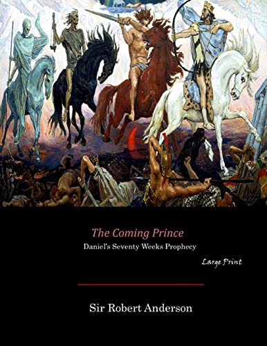 9781546374473: The Coming Prince: Daniel's Seventy Weeks Prophecy (Large Print)