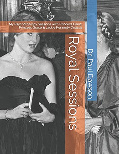 Beispielbild fr Royal Sessions: My Psychotherapy Sessions with Princess Diana, Princess Grace & Jackie Kennedy Onassis zum Verkauf von Lucky's Textbooks