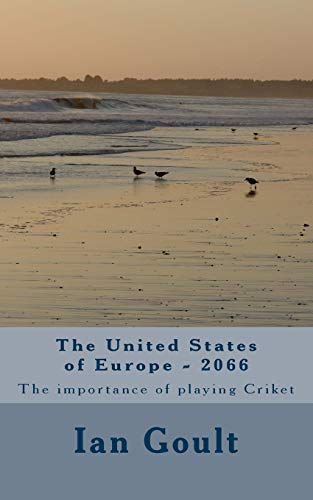 Beispielbild fr The United States of Europe - 2066: The importance of playing Criket zum Verkauf von THE SAINT BOOKSTORE