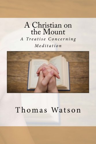 9781546381419: A Christian on the Mount: A Treatise Concerning Meditation