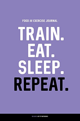 Immagine dell'editore per Food and Exercise Journal: TRAIN. EAT. SLEEP. REPEAT.: Daily Food & Activity Diary (100 Days) venduto da ThriftBooks-Dallas