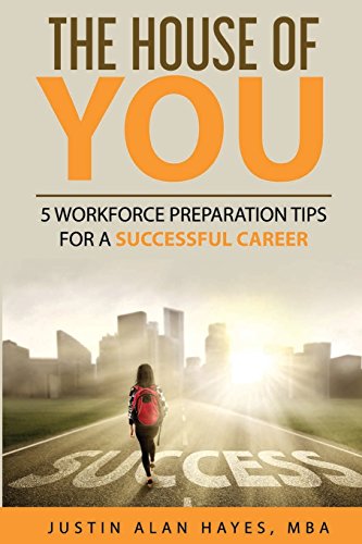 Stock image for The House of You : 5 Workforce Preparation Tips for a Successful Career for sale by Better World Books