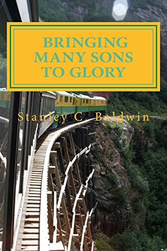 9781546404514: Bringing Many Sons to Glory: How Your Journey Will End