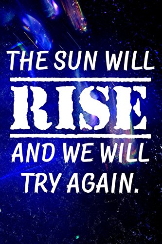 Beispielbild fr The sun will rise and we will try again.: Motivate & Inspire Writing Journal Lined, Diary, Notebook for Men & Women (Slick Success) zum Verkauf von Buchpark