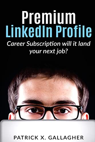 9781546411611: Premium LinkedIn Profile Career Subscription: Will it Land Your Next Job?