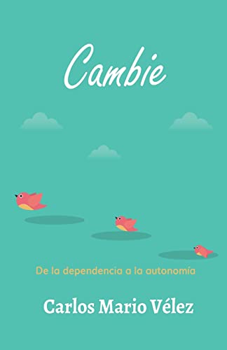 Imagen de archivo de Cambie: De la dependencia a la autonoma (Spanish Edition) a la venta por Save With Sam