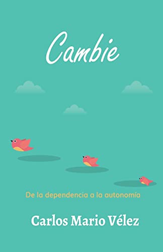 9781546415411: Cambie: De la dependencia a la autonoma (Spanish Edition)