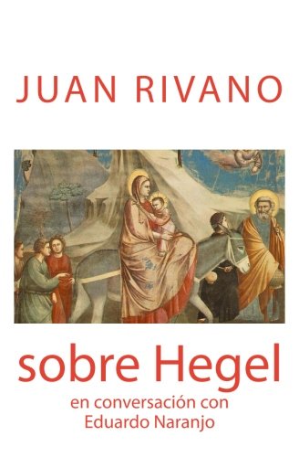 Beispielbild fr Juan Rivano sobre Hegel: En conversacin con Eduardo Naranjo zum Verkauf von Revaluation Books