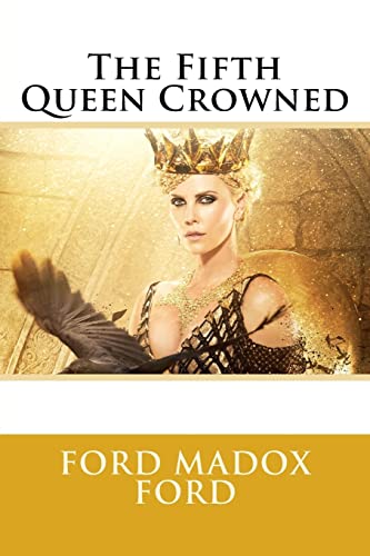Stock image for The Fifth Queen Crowned Ford Madox Ford for sale by Lucky's Textbooks