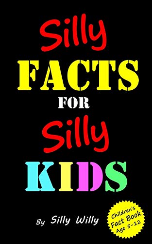 Beispielbild fr Silly Facts for Silly Kids. Children's fact book age 5-12 (Joke books for Silly Kids) zum Verkauf von SecondSale