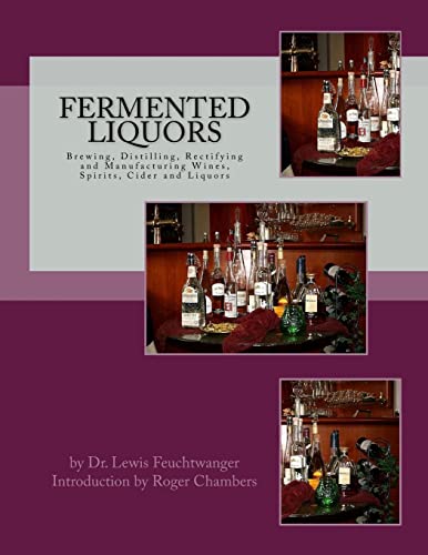 9781546424000: Fermented Liquors: Brewing, Distilling, Rectifying and Manufacturing Wines, Spirits, Cider and Liquors
