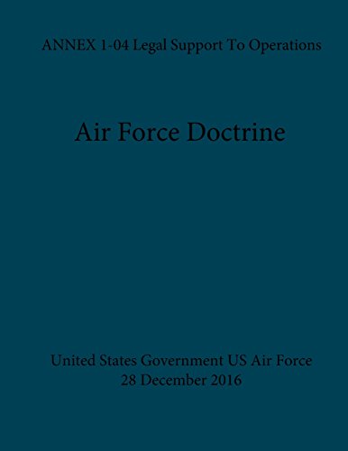 Beispielbild fr Air Force Doctrine Annex 1-04 Legal Support to Operations 28 December 2016 zum Verkauf von Revaluation Books