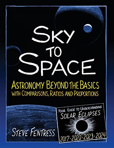 

Sky to Space: Astronomy Beyond the Basics with Comparisons, Ratios and Proportions