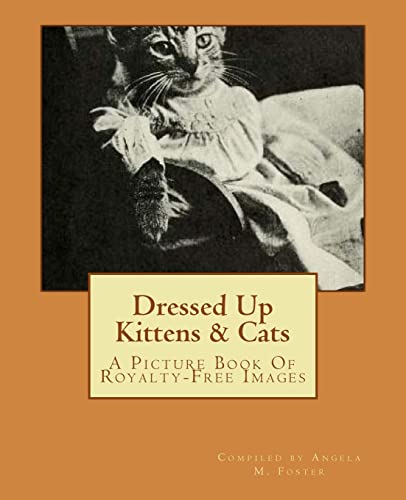 9781546432616: Dressed Up Kittens & Cats: A Picture Book Of Royalty-Free Images