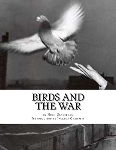 Imagen de archivo de Birds and the War: Messenger Pigeons and other Birds During World War One a la venta por Save With Sam