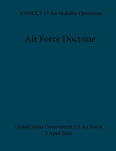 Beispielbild fr Air Force Doctrine Annex 3-17 Air Mobility Operations 5 April 2016 zum Verkauf von Revaluation Books