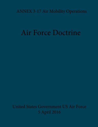 9781546446163: Air Force Doctrine ANNEX 3-17 Air Mobility Operations 5 April 2016
