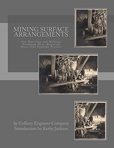 Stock image for Mining Surface Arrangements: Ore Dressing and Milling, Sampling Ores, Roasting Ores, The Cyanide Process for sale by Lucky's Textbooks