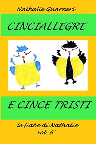 Stock image for Cinciallegre e Cince Tristi: Le fiabe di Nathalie vol. 6 (Italian Edition) for sale by Lucky's Textbooks